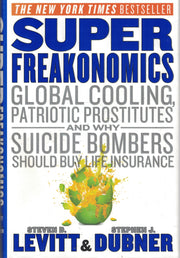 Super Freakonomics: Global Cooling, Patriotic Prostitutes, and Why Suicide Bombers Should Buy Life Insurance used book depot