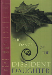 The Dance of the Dissident Daughter: A Woman's Journey from Christian Tradition to the Sacred Feminine