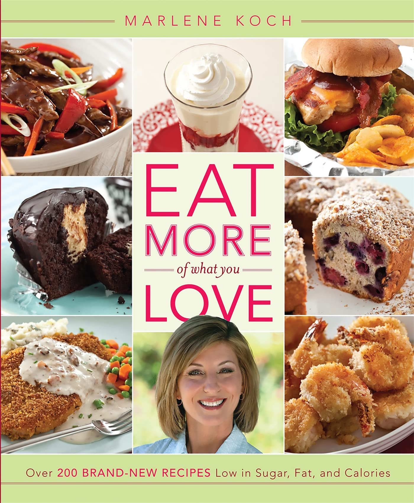 Eat More of What You Love: Over 200 Brand-New Recipes Low in Sugar, Fat, and Calories used book depot
