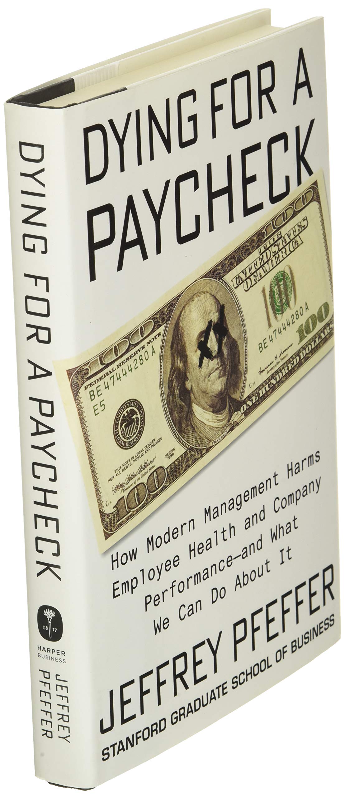 Dying for a Paycheck: How Modern Management Harms Employee Health and Company Performance―and What We Can Do About It used book depot