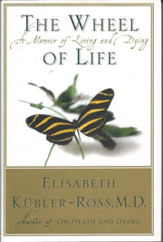 The Wheel of Life : A Memoir of Living and Dying