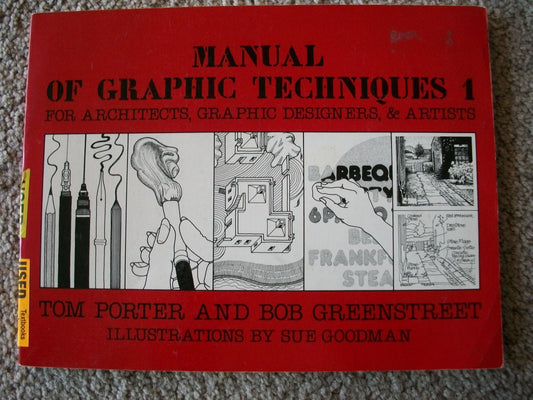 Manual of Graphic Techniques for Architects, Graphic Designers, and Artists Tom Porter and Sue Goodman