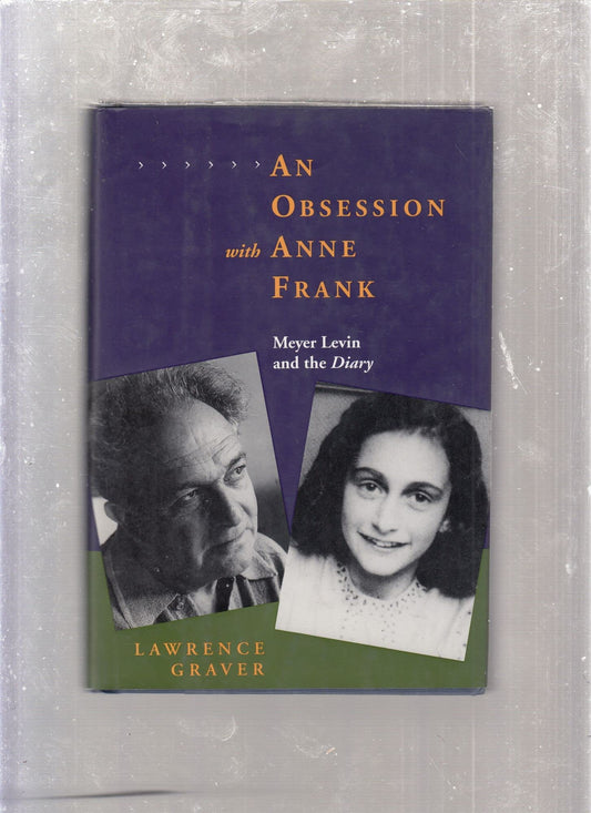 An Obsession with Anne Frank: Meyer Levin and the Diary