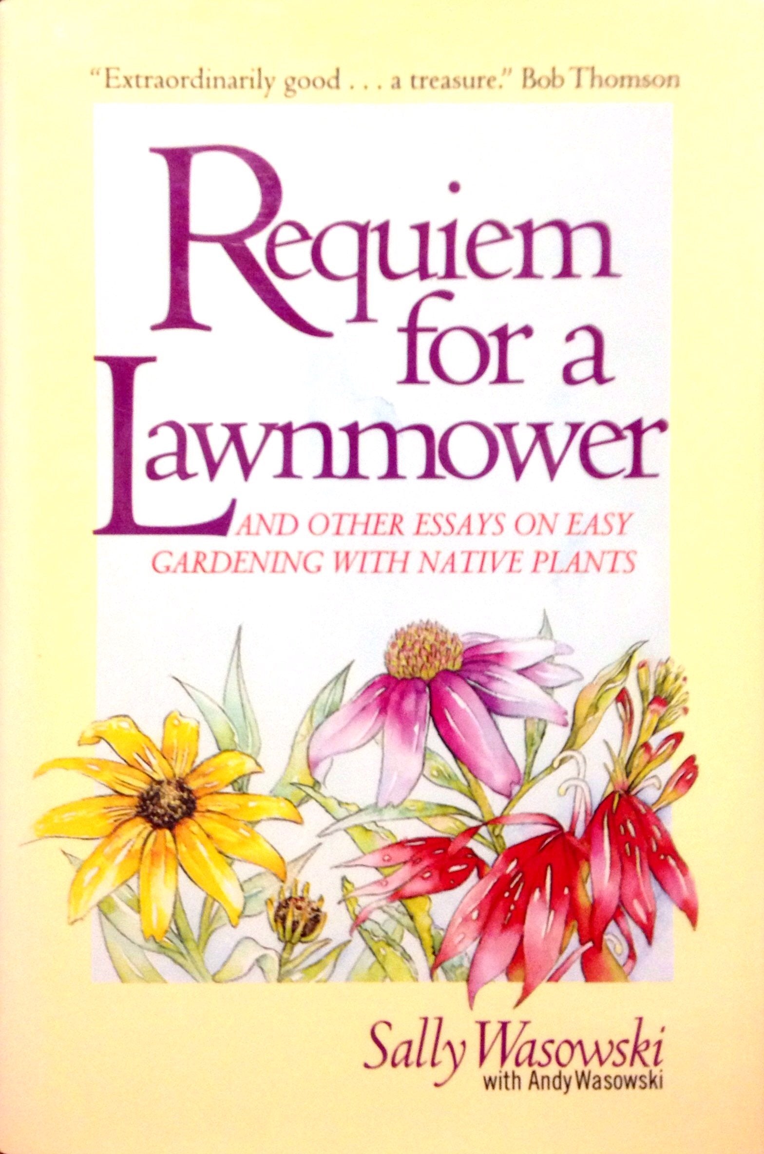 Requiem for a Lawnmower: And Other Essays on Easy Gardening With Native Plants