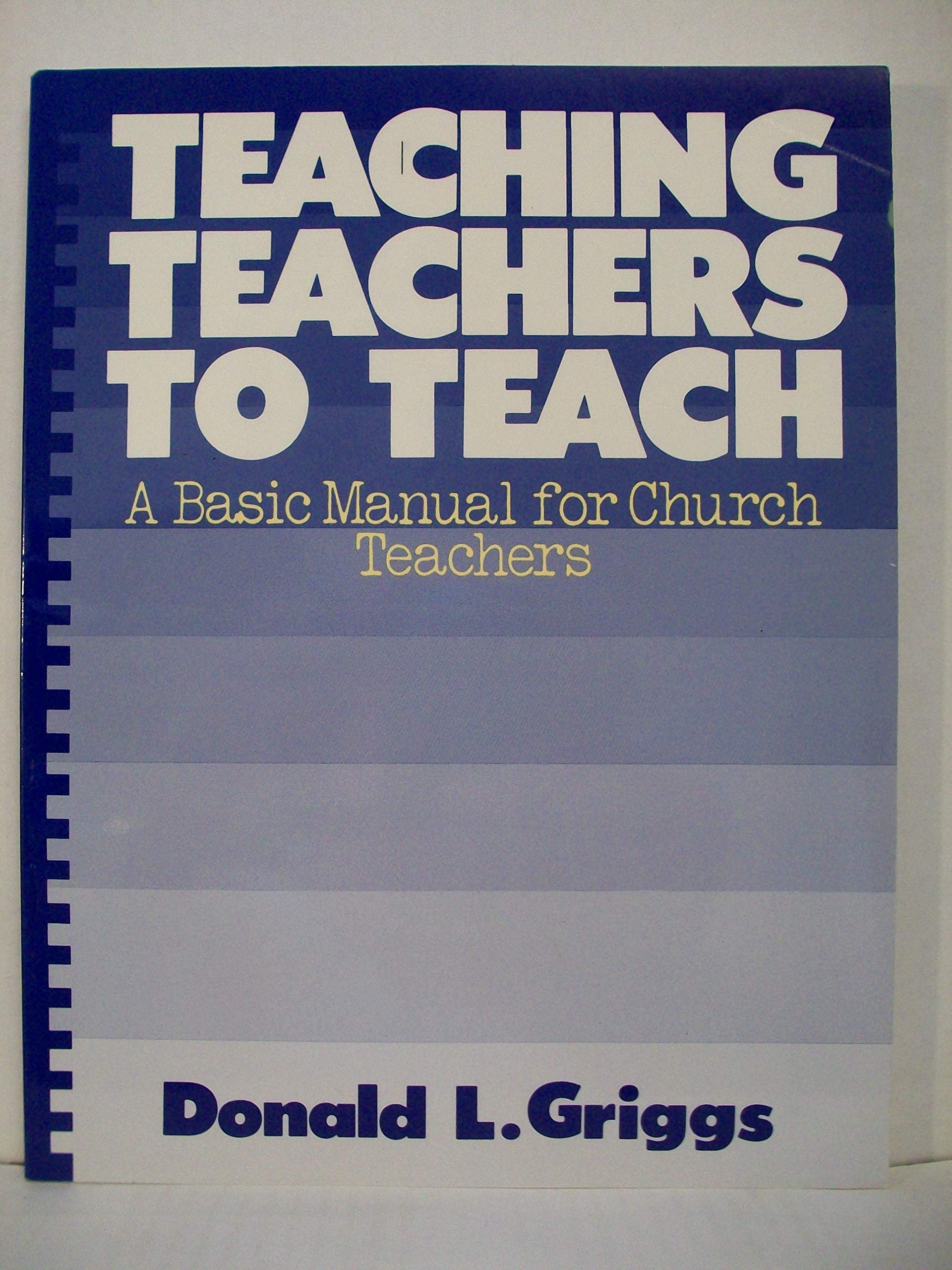 Teaching Teachers to Teach: A Basic Manual for Church Teachers (Griggs Educational Resources Series) used book depot