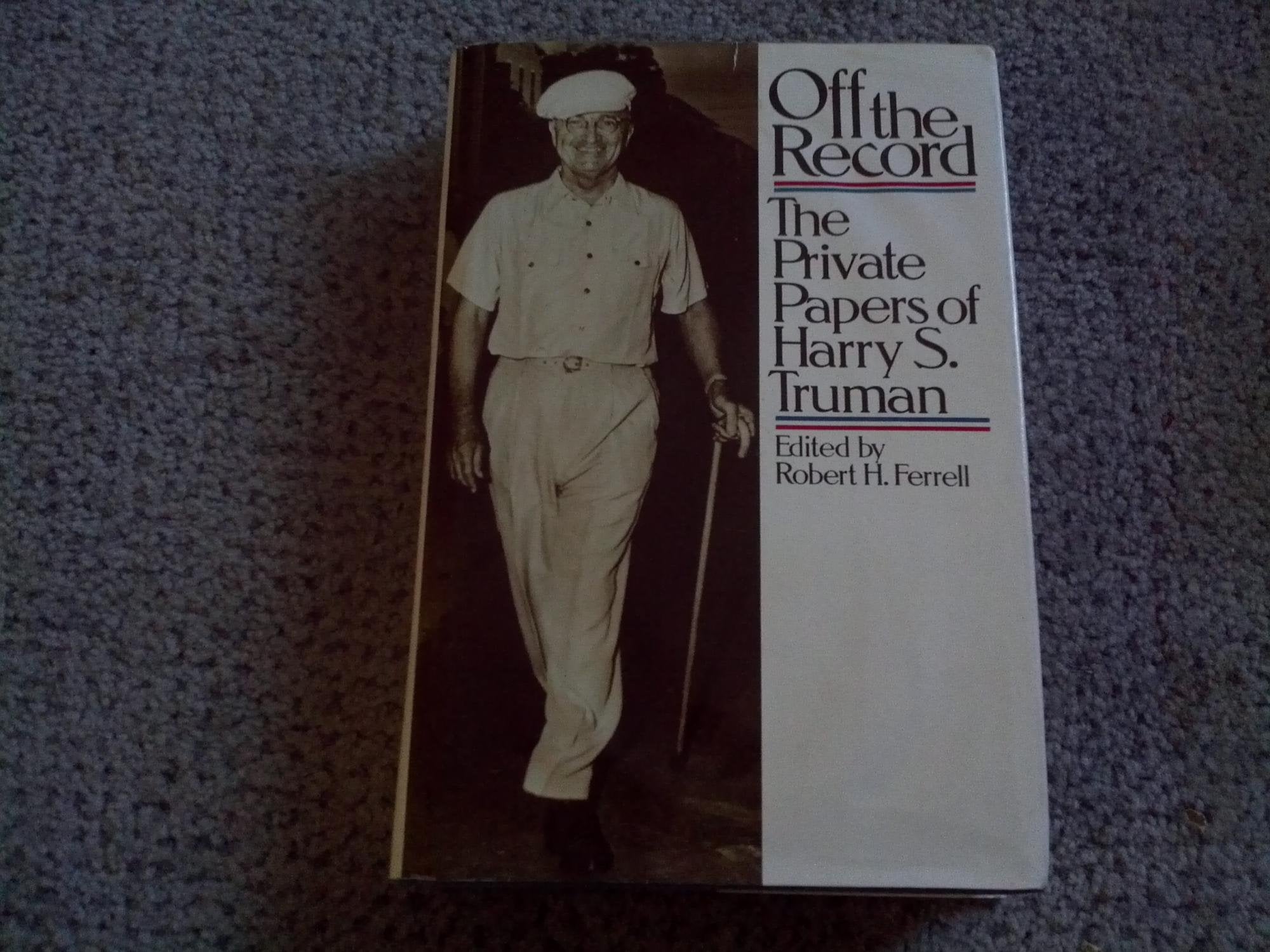 Off the Record: The Private Papers of Harry S. Truman used book depot