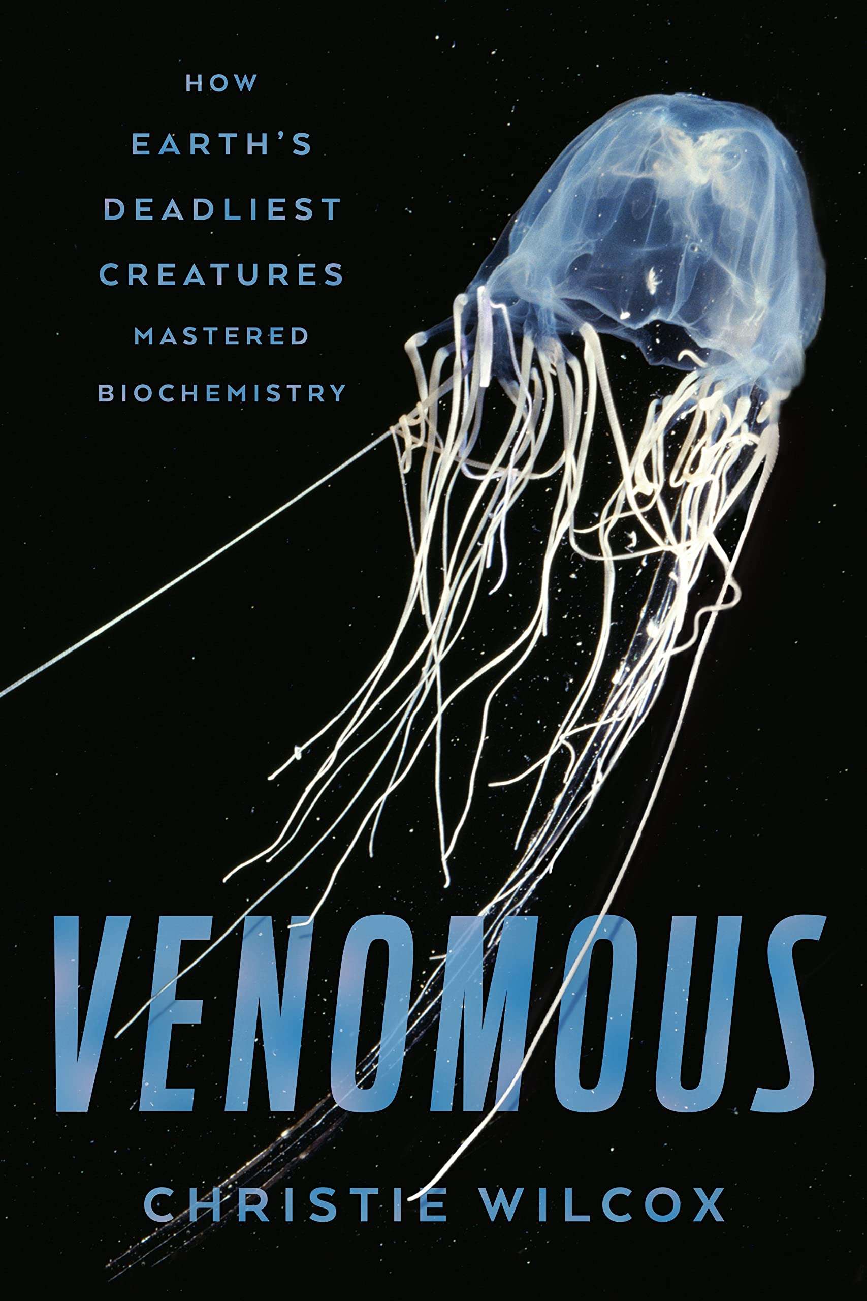 Venomous: How Earth's Deadliest Creatures Mastered Biochemistry used book depot