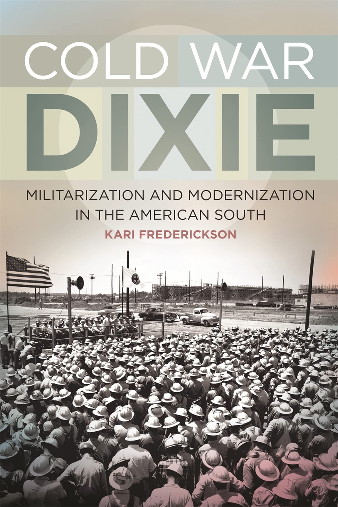 Cold War Dixie: Militarization and Modernization in the American South (Politics and Culture in the Twentieth-Century South) used book depot