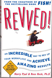 Revved!: An Incredible Way to Rev Up Your Workplace and Achieve Amazing Results used book depot