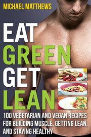 Eat Green Get Lean: 100 Vegetarian and Vegan Recipes for Building Muscle, Getting Lean and Staying Healthy used book depot