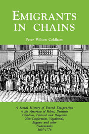 Emigrants in Chains. a Social History of the Forced Emigration to the Americas of Felons, Destitute Children, Political and Religious Non-Conformists, used book depot
