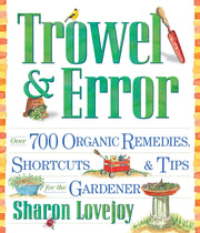 Trowel and Error: Over 700 Organic Remedies, Shortcuts, and Tips for the Gardener used book depot