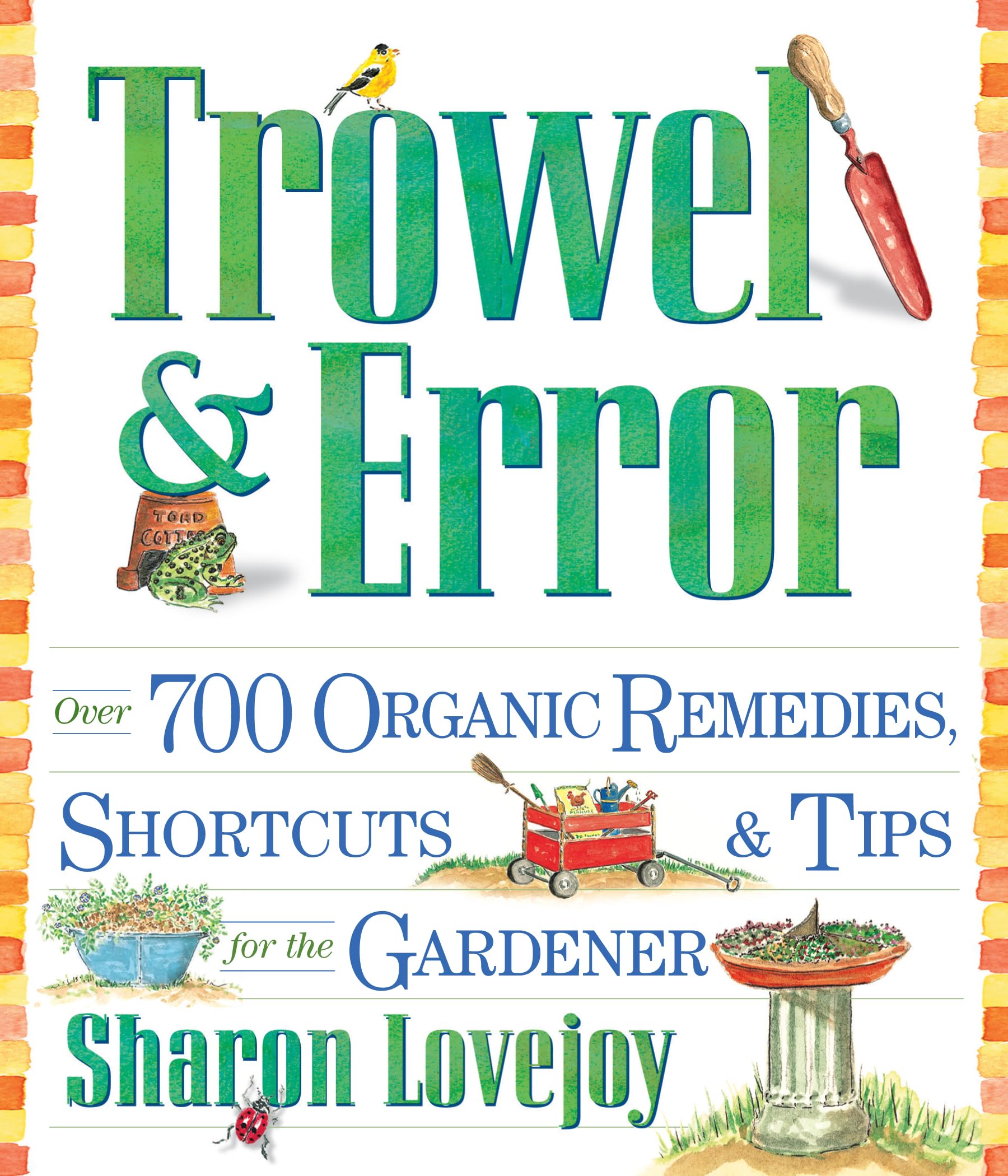 Trowel and Error: Over 700 Organic Remedies, Shortcuts, and Tips for the Gardener used book depot