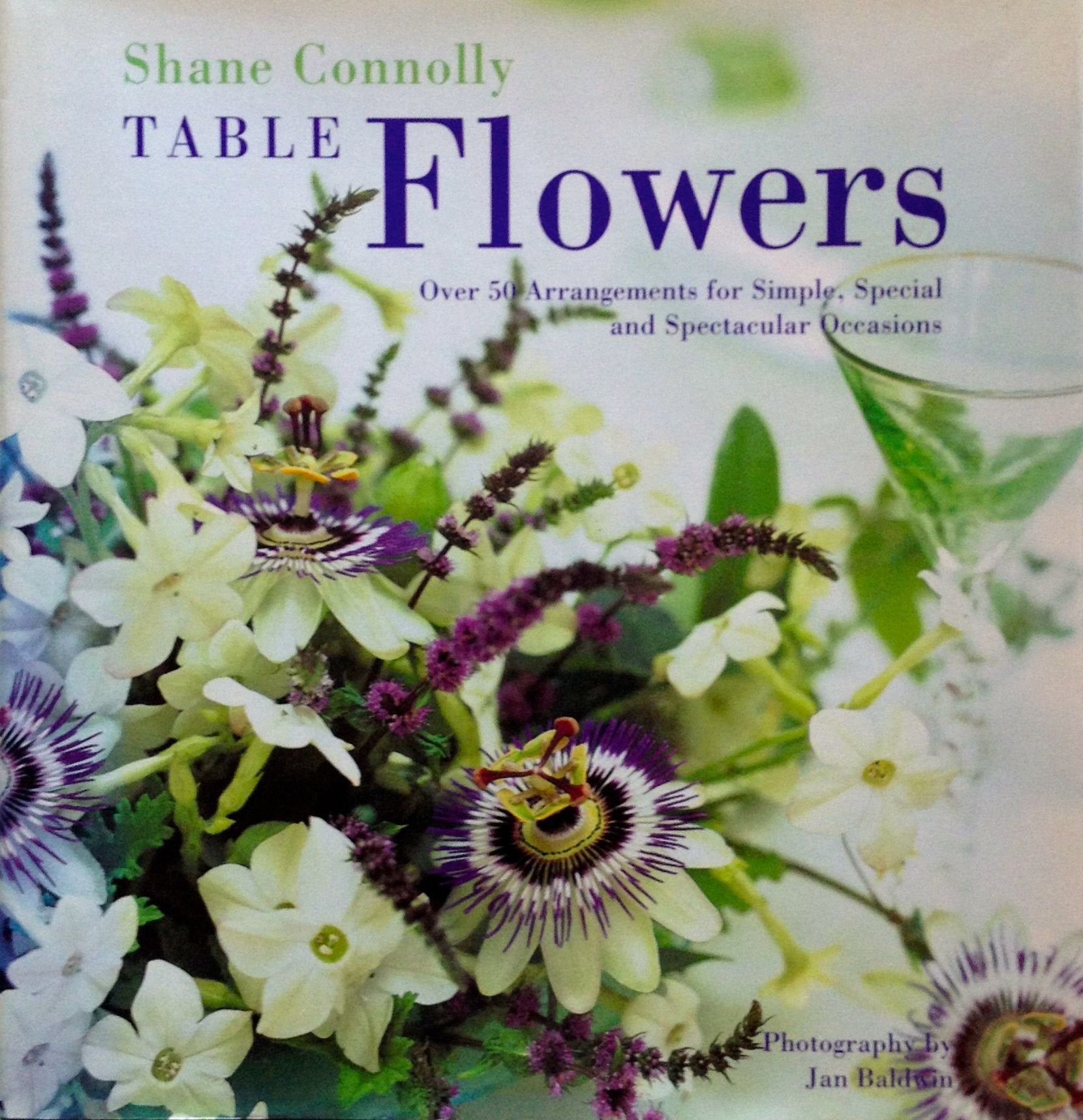 Table Flowers: Over 50 Arrangements for Simple, Special and Spectacular Occasions used book depot