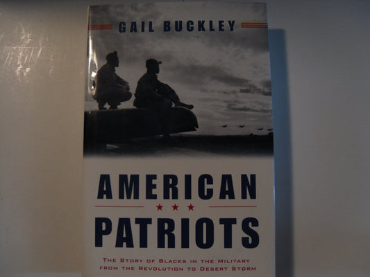 American Patriots: The Story of Blacks in the Military from the Revolution to Desert Storm