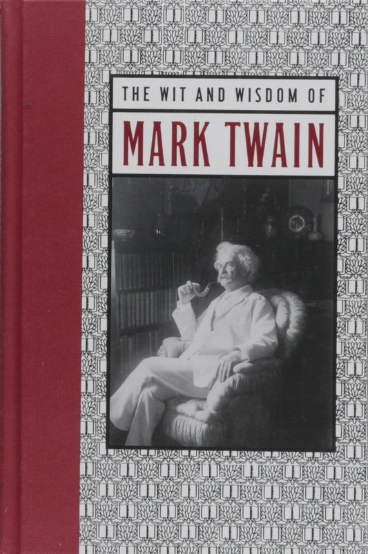 The Wit & Wisdom of Mark Twain