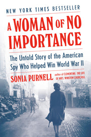 A Woman of No Importance: The Untold Story of the American Spy Who Helped Win World War II used book depot