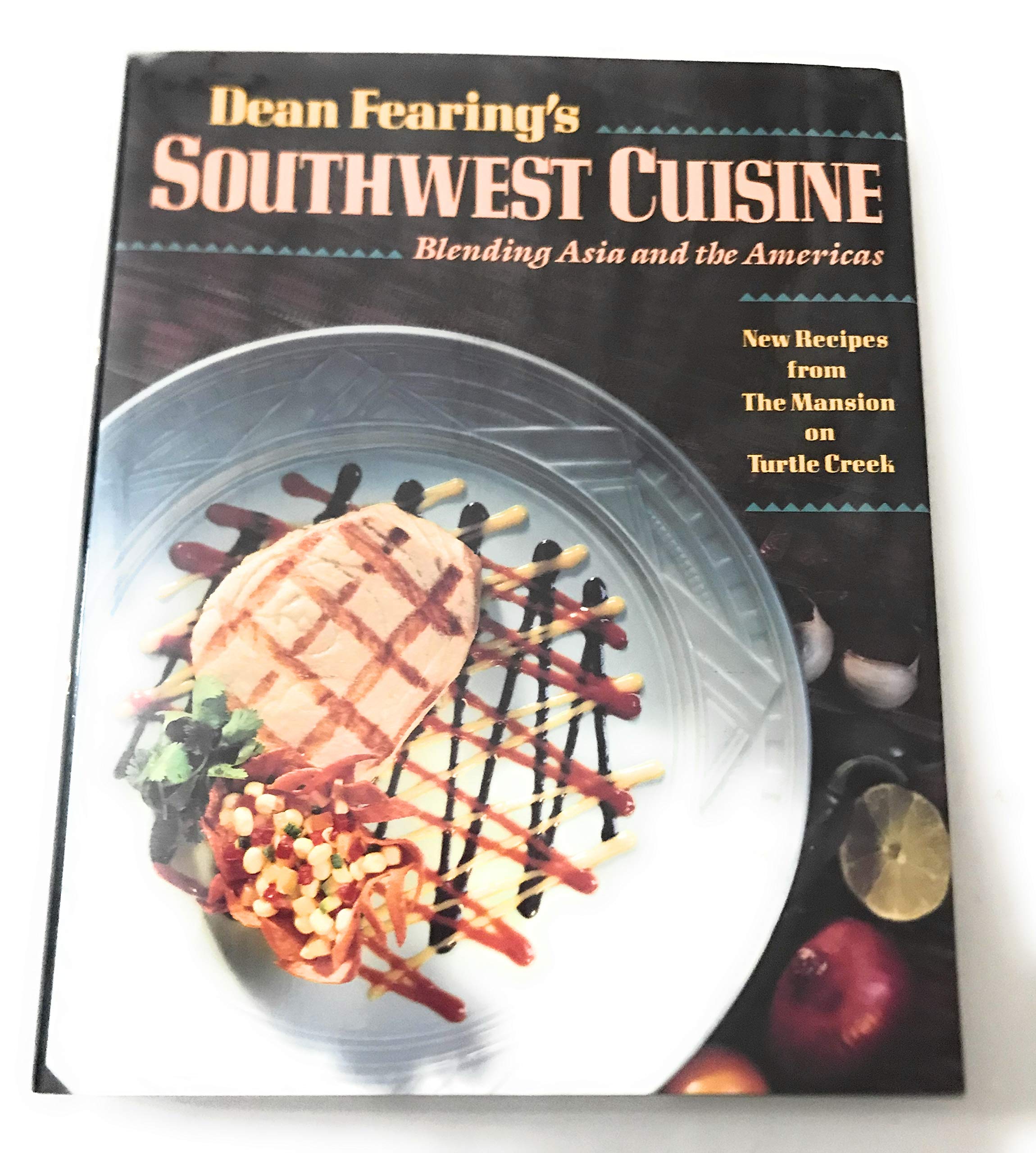 Dean Fearing's Southwest Cuisine: Blending Asia and the Americas used book depot