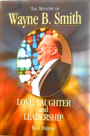 Love, Laughter and Leadership: The Ministry of Wayne B. Smith