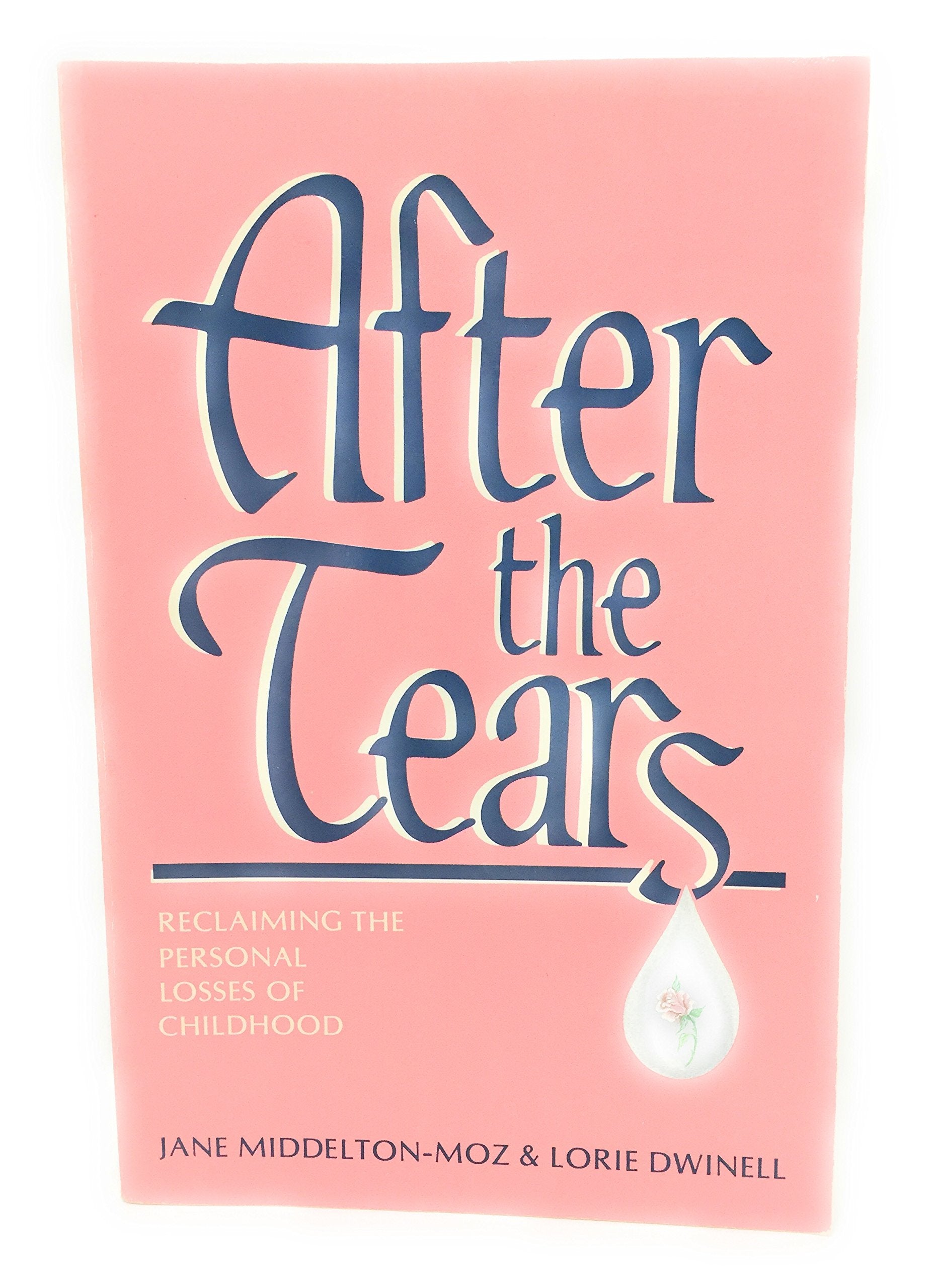 After the Tears: Reclaiming the Personal Losses of Childhood used book depot