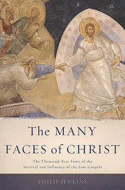 The Many Faces of Christ: The Thousand-Year Story of the Survival and Influence of the Lost Gospels used book depot