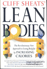 Cliff Sheats' Lean Bodies: The Revolutionary New Approach to Losing Bodyfat by Increasing Calories