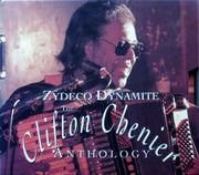 Zydeco Dynamite: The Clifton Chenier Anthology