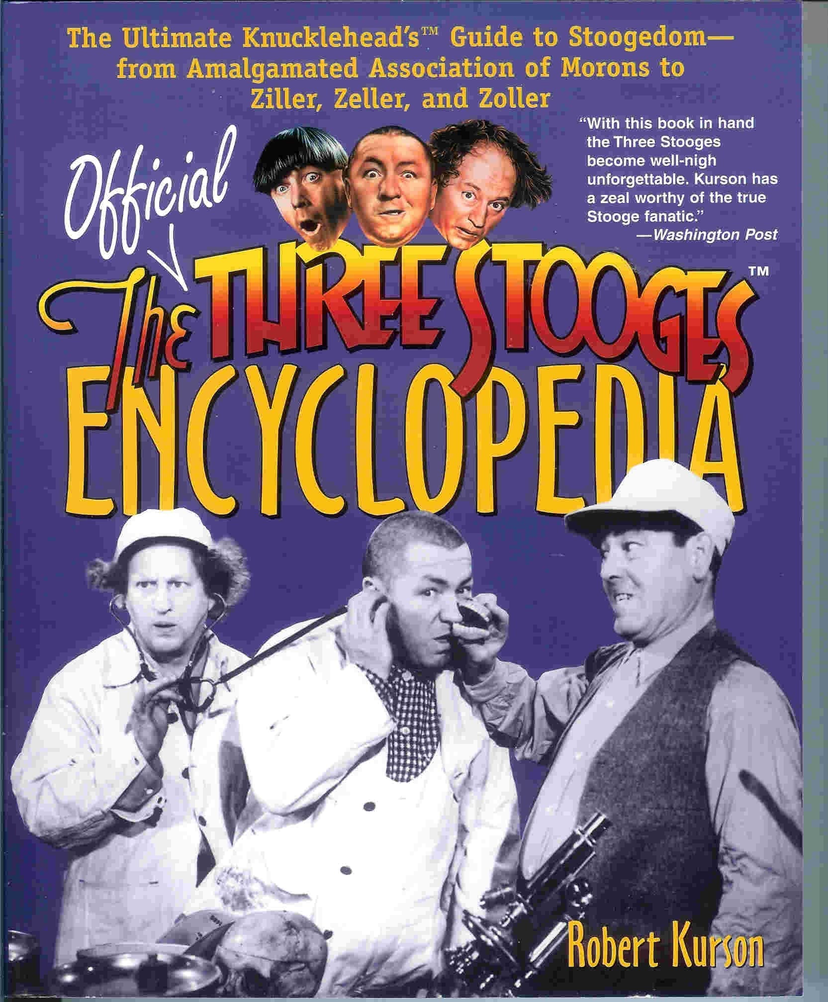 The Official Three Stooges Encyclopedia: The Ultimate Knucklehead's Guide to Stoogedom--from Amalgamated Association of Morons to Ziller... used book depot