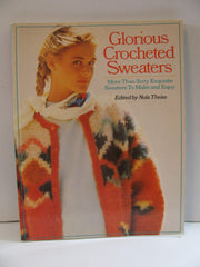 Glorious Crocheted Sweaters: More Than Sixty Exquisite Sweaters To Make and Enjoy used book depot