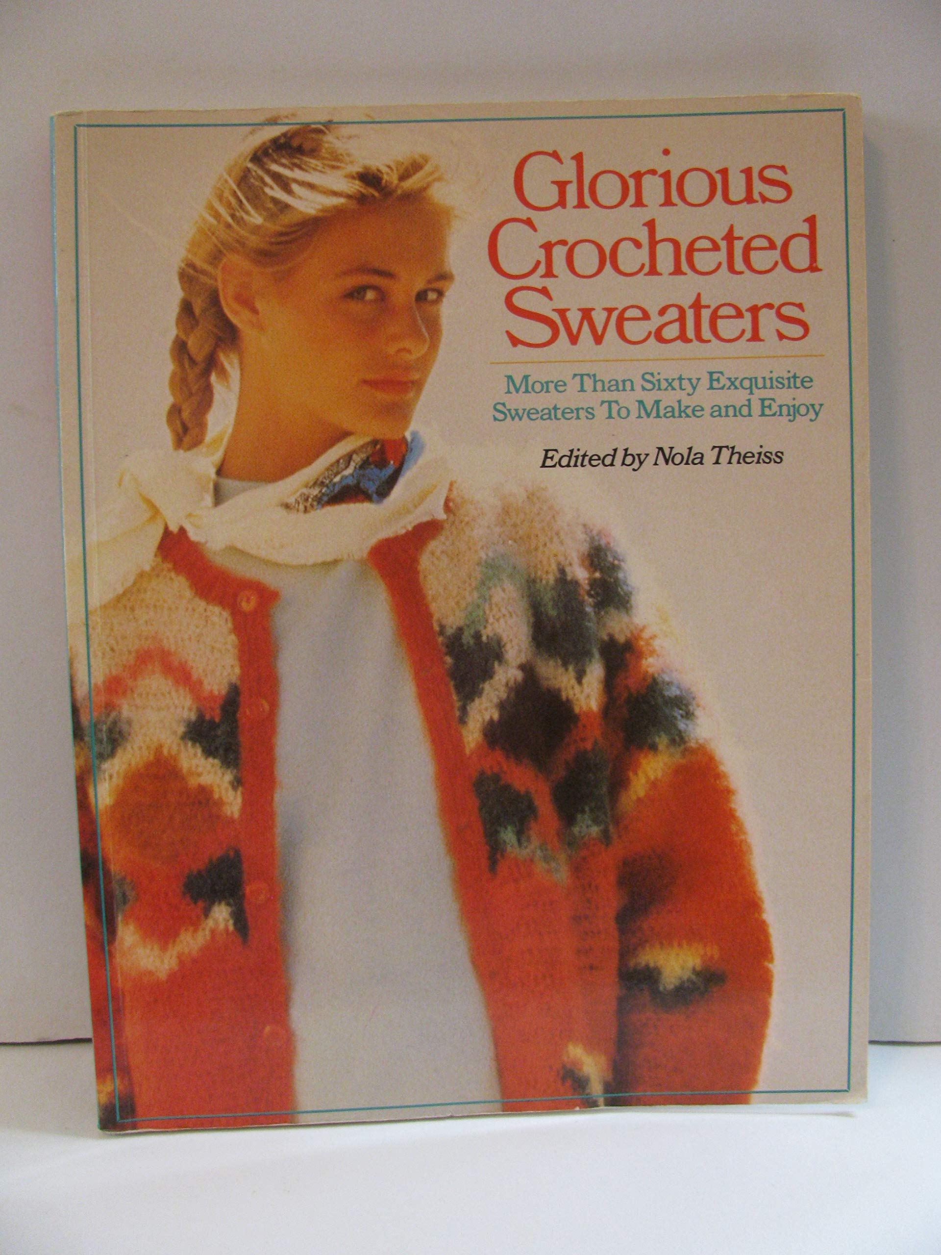 Glorious Crocheted Sweaters: More Than Sixty Exquisite Sweaters To Make and Enjoy used book depot