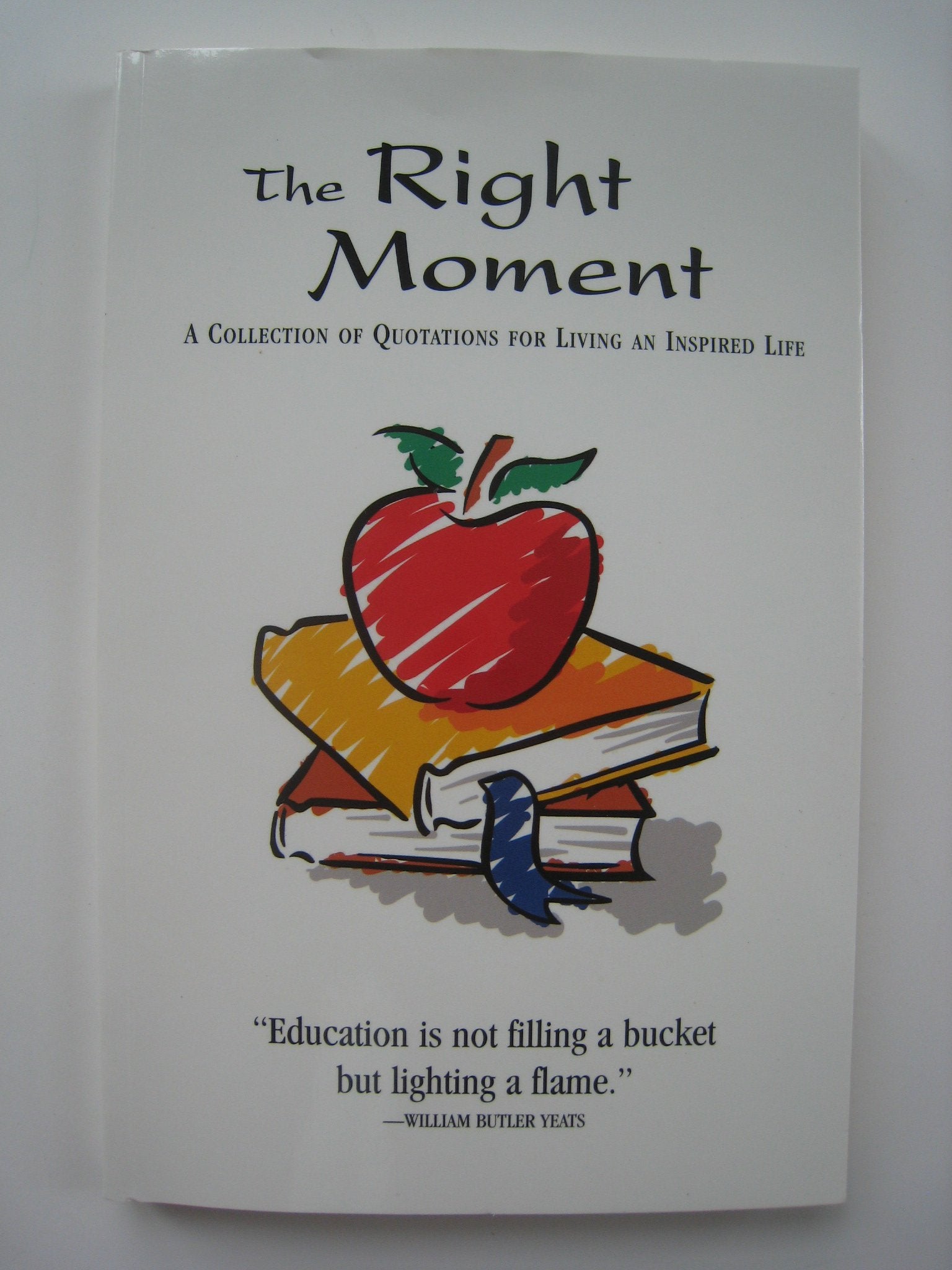 The Right Moment - A Collection of Quotations for Living an Inspired Life