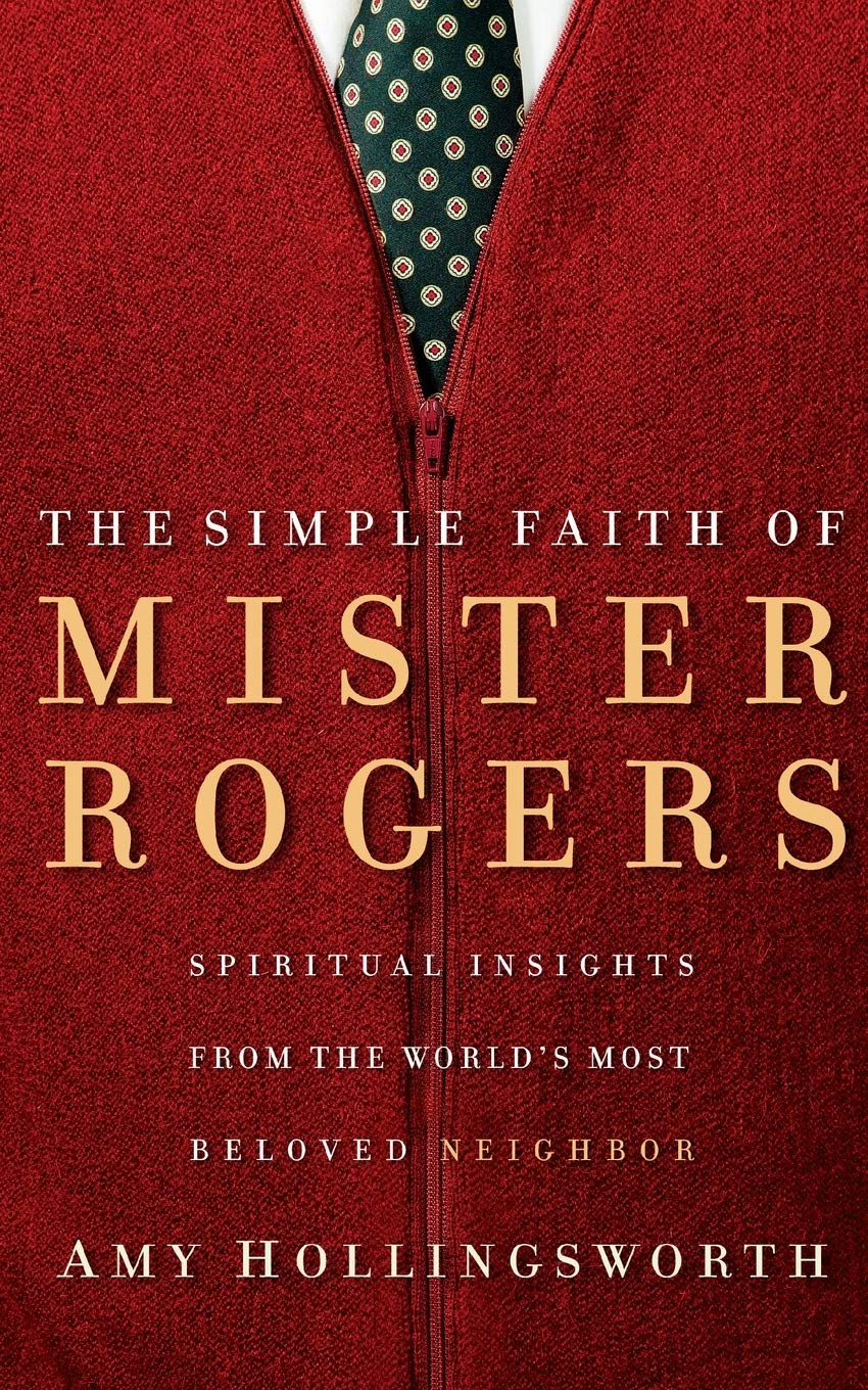 The Simple Faith of Mister Rogers: Spiritual Insights from the World's Most Beloved Neighbor used book depot