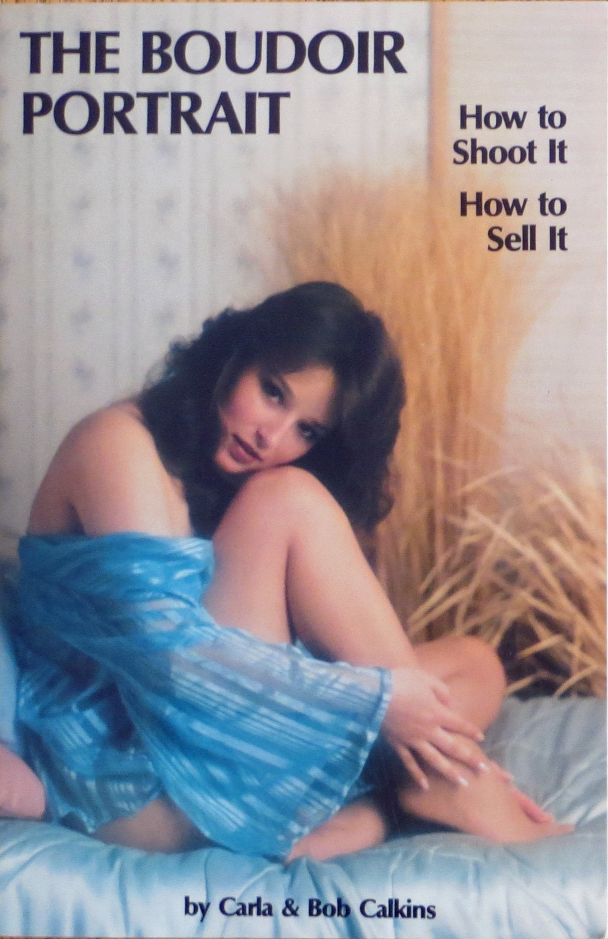 The Boudoir Portrait How to Shoot It How to Sell It used book depot
