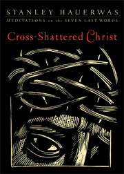 Cross-Shattered Christ: Meditations on the Seven Last Words used book depot