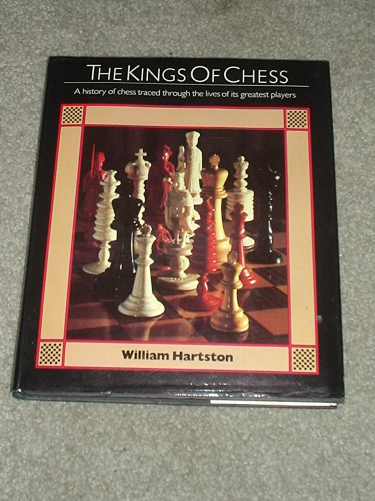 The Kings of Chess: A History of Chess Traced Through the Lives of Its Greatest Players used book depot