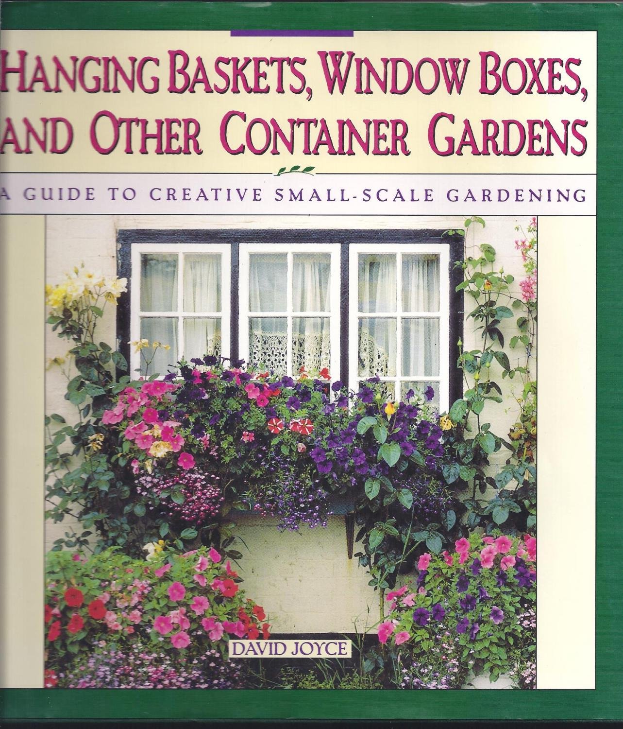 Hanging Baskets, Window Boxes, And Other Container Gardens: A Guide To Creative Small-Scale Gardening used book depot