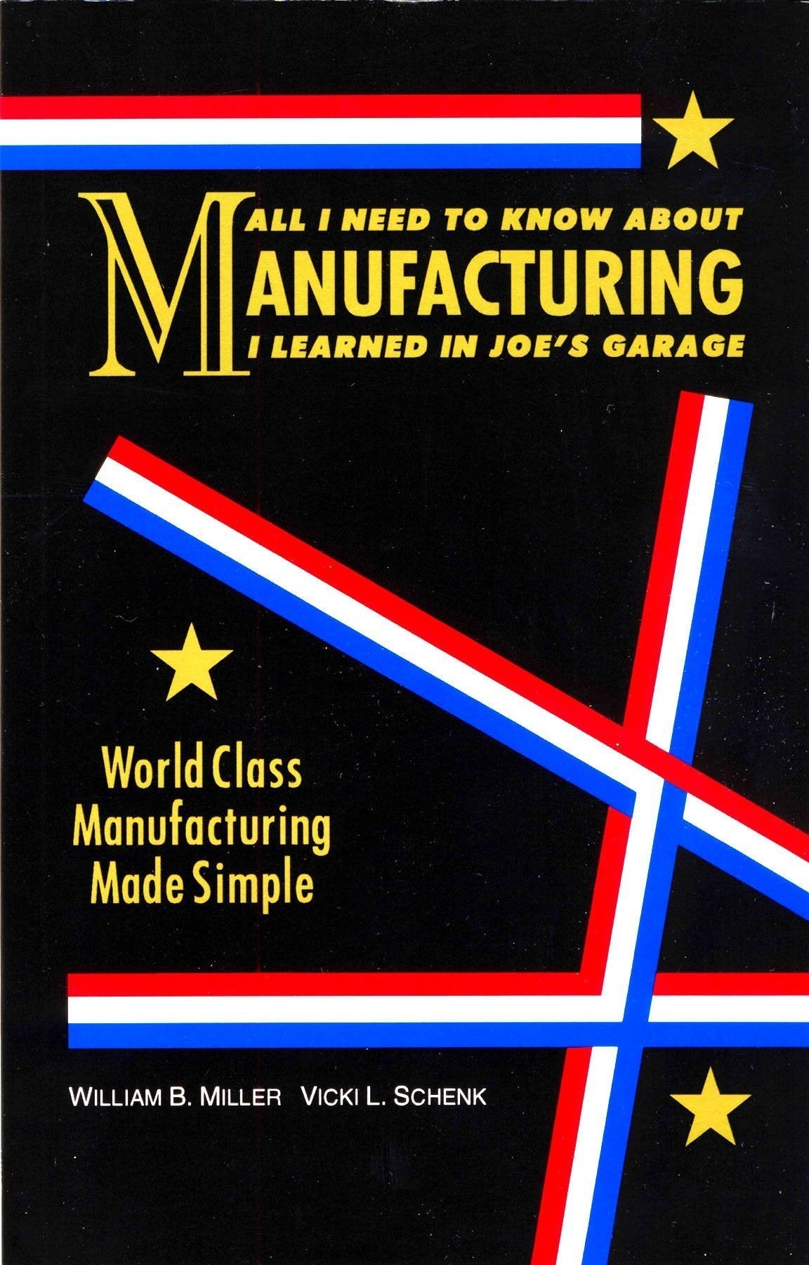 All I Need to Know About Manufacturing I Learned in Joe's Garage: World Class Manufacturing Made Simple used book depot