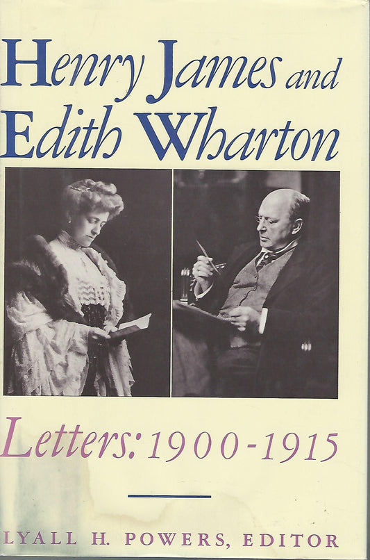 Henry James and Edith Wharton: Letters : 19001915 Powers, Lyall Harris