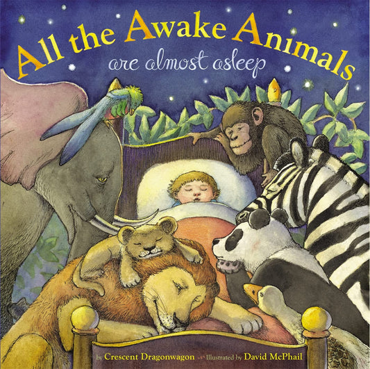 All the Awake Animals Are Almost Asleep Dragonwagon, Crescent and McPhail, David