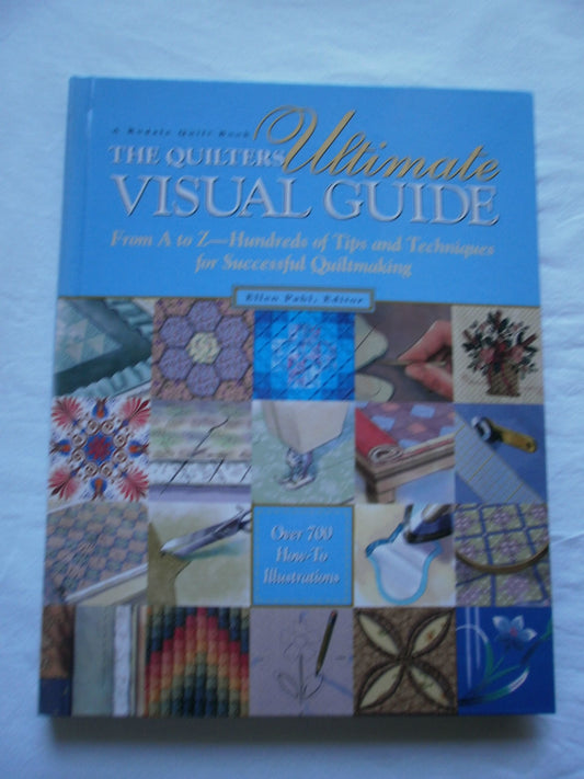 The Quilter's Ultimate Visual Guide: From A to Z-Hundreds of Tips and Techniques for Successful Quiltmaking