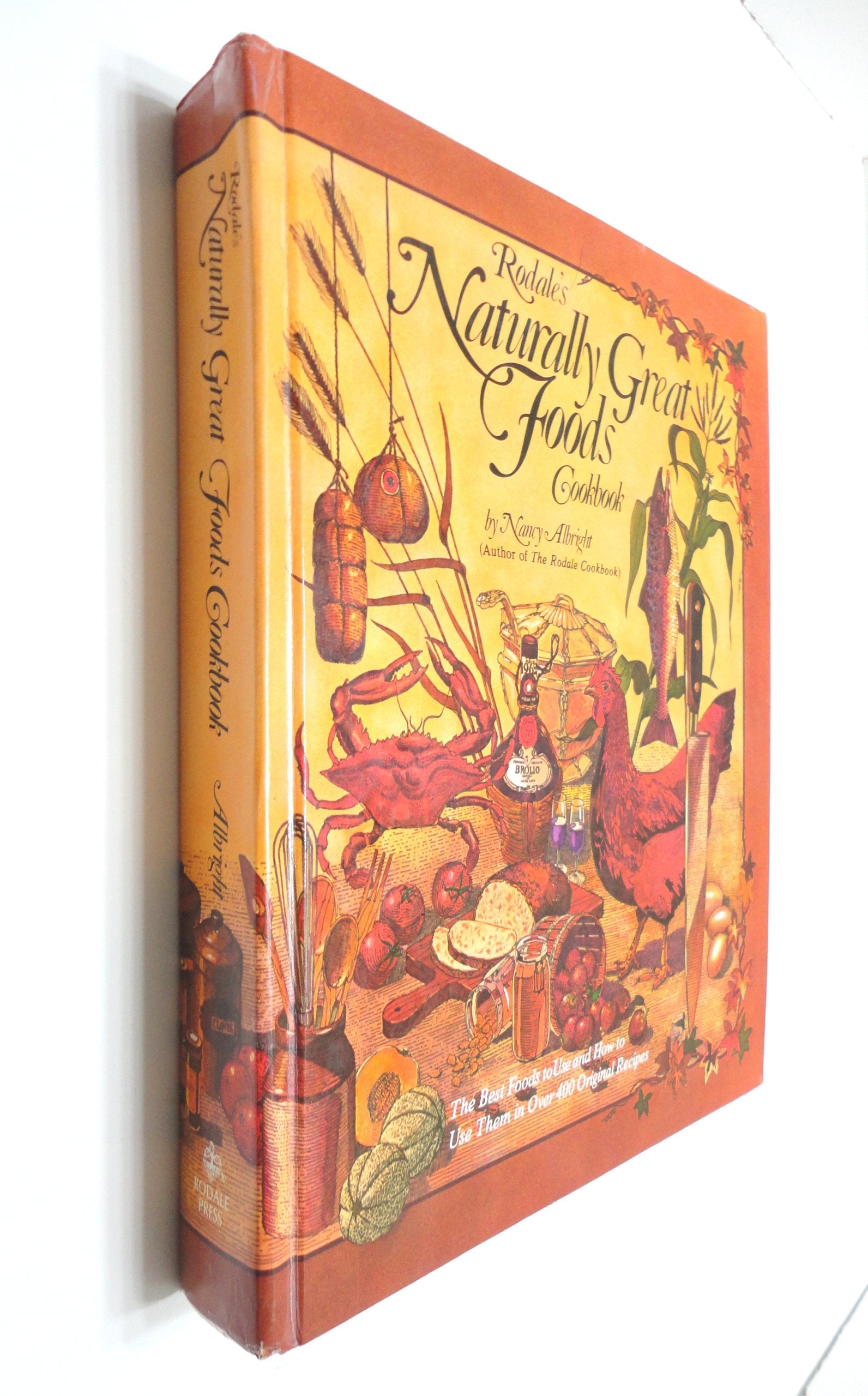 Rodale's Naturally Great Foods Cookbook: The Best Foods to Use and How to Use Them in over 400 Original Recipes