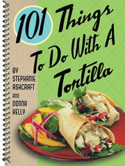 101 Things to Do with a Tortilla (101 Cookbooks) used book depot