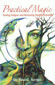 Practical Magic : Ending Fatigue and Restoring Health - Naturally used book depot