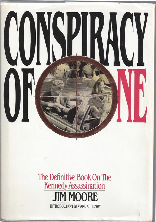 Conspiracy of One: The Definitive Book on the Kennedy Assassination Moore, Jim