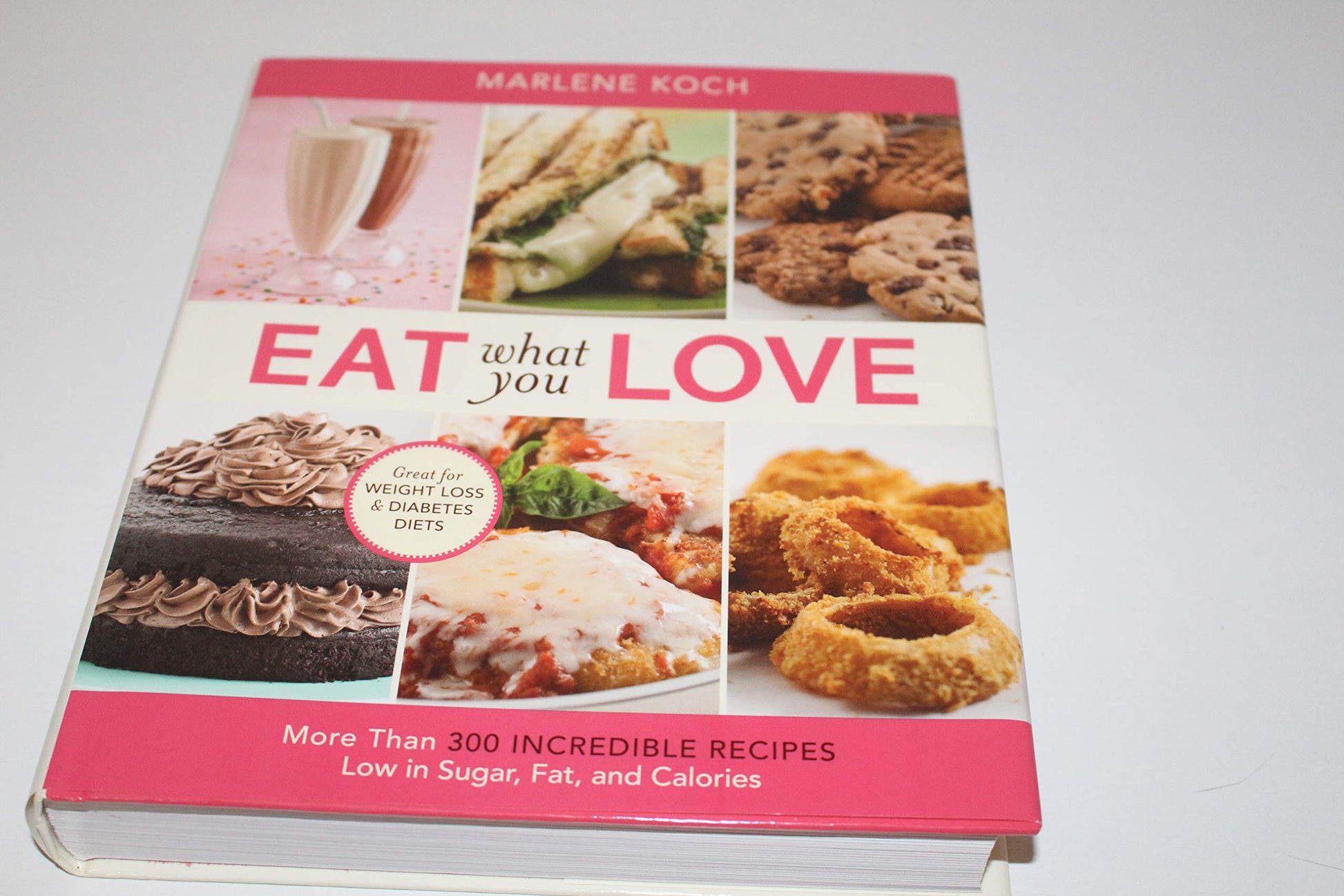 Eat What You Love: More than 300 Incredible Recipes Low in Sugar, Fat, and Calories used book depot