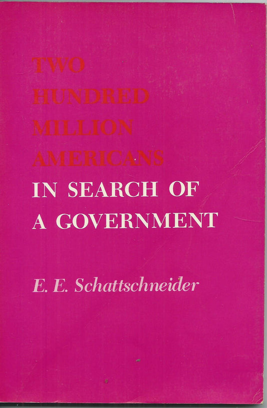 Two Hundred Million Americans in Search of a Government E E Schattschneider