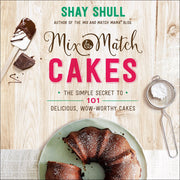 Mix-and-Match Cakes: The Simple Secret to 101 Delicious, Wow-Worthy Cakes used book depot
