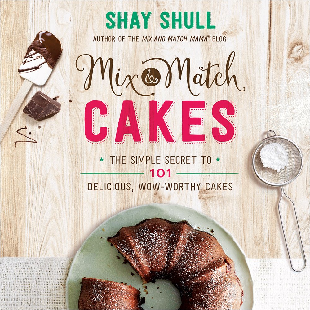 Mix-and-Match Cakes: The Simple Secret to 101 Delicious, Wow-Worthy Cakes used book depot