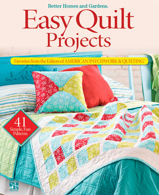 Easy Quilt Projects: Favorites from the Editors of American Patchwork  Quilting Better Homes and Gardens Crafts Better Homes and Gardens