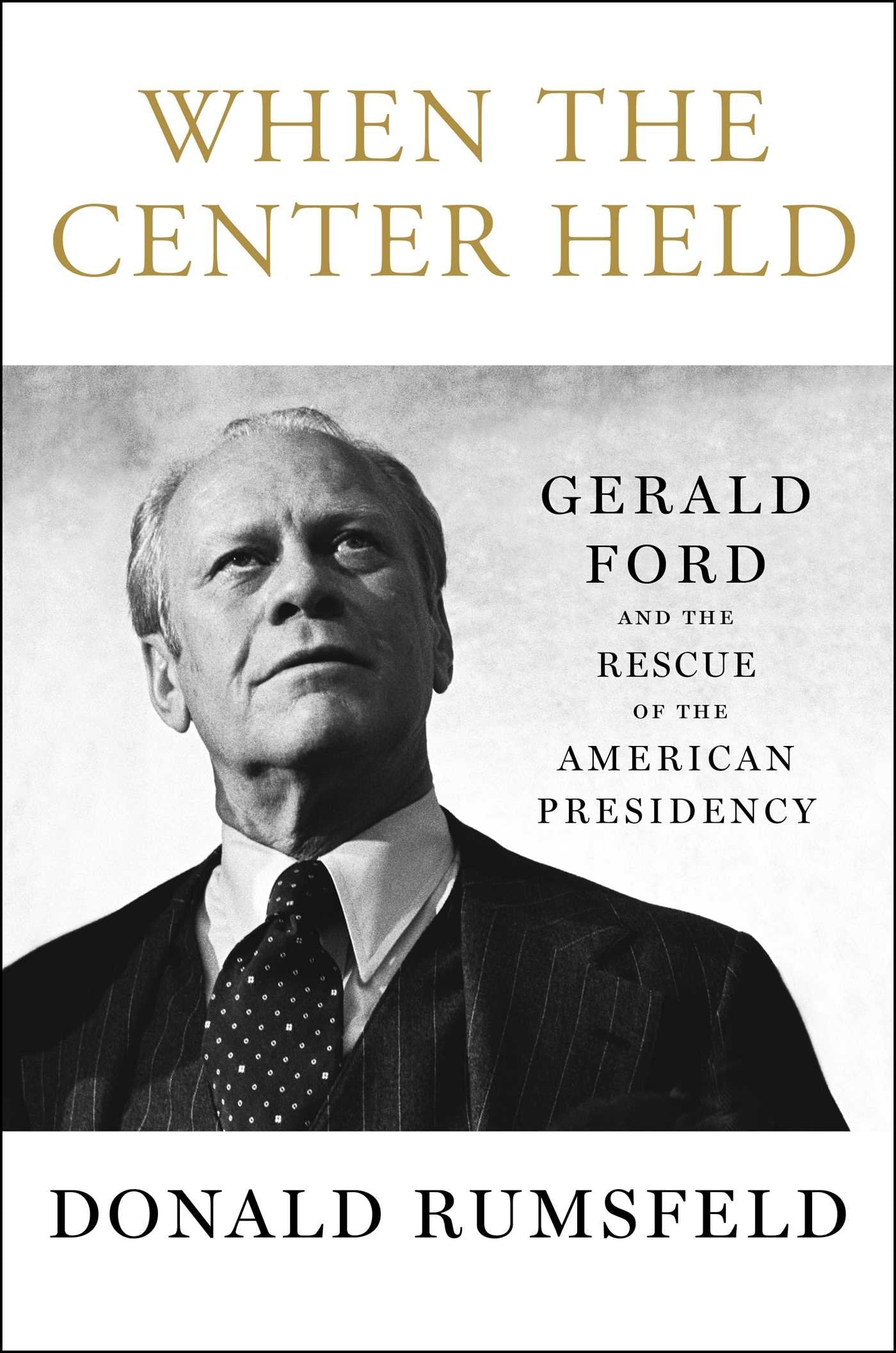When the Center Held: Gerald Ford and the Rescue of the American Presidency used book depot